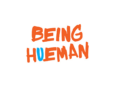 Being Hueman brush grunge hue human slogan type typography u