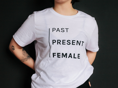 Noise 13: Past, Present, Female female empowerment graphic design print shop tshirt