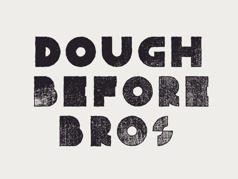 Dough Before Bros design dough getthisbread hussla hustler illustration texture tyography