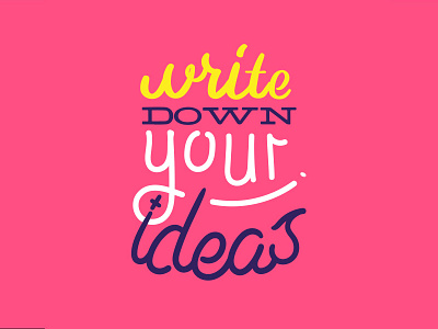 Write down your ideas creativity hand lettering ideas illustration lettering quote type typography