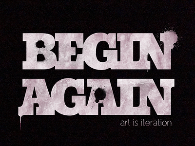 Begin Again begin inspiration poster typography