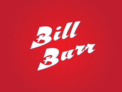 Bill Burr bill burr calligraphy comedian comedians comedy joker jokes lettering logo stand standup