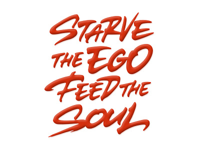 Starve The Ego Feed The Soul brush calligraphy design handwriting handwritten lettering text type zagach