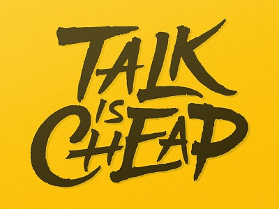 Talk is cheap calligraphy design lettering talk is cheap text type