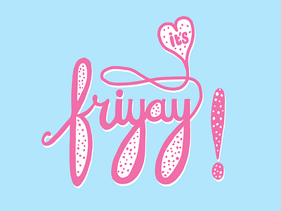 It’s Friyay! custom lettering graphic design hand drawn hand lettering illustration lettering