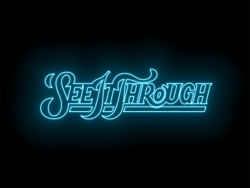 See It Through flicker hand lettering lettering neon sign typography