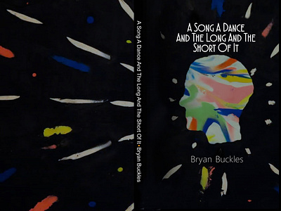 A SONG A DANCE AND THE LONG AND THE SHORT OF IT- Bryan Buckles