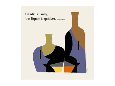 Candy is dandy, but liquor is quicker. graphic design illustration