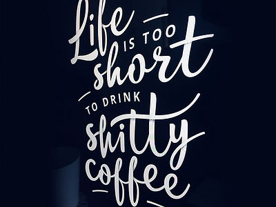 Life is Too Short to Drink Shitty Coffee black custom dark dyi halftone lettering poster quote shadow