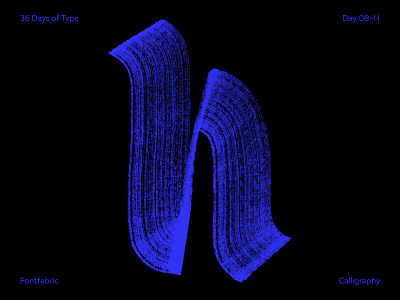 Day 08—H 36days 36daysoftype calligraphy creative font fontfabric h letter lettering type typeface typography