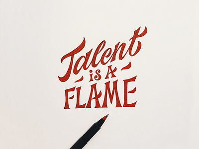 Talent Is A Flame creative design font fontfabric handlettering illustration letter lettering motivation type typeface typography