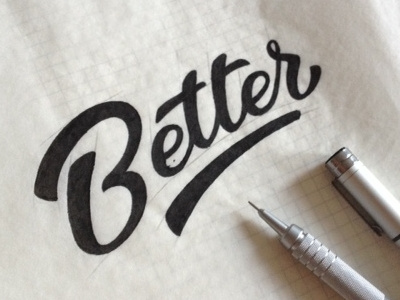Better sketch better black drawn hand lettering letters logo multiliner pencil sketch typography