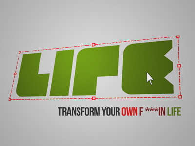 Transform your own life ! life