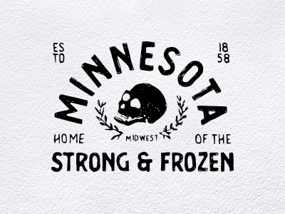Minnesota Home of the Strong & Frozen cold frozen hand lettering minnesota paper pen skull type