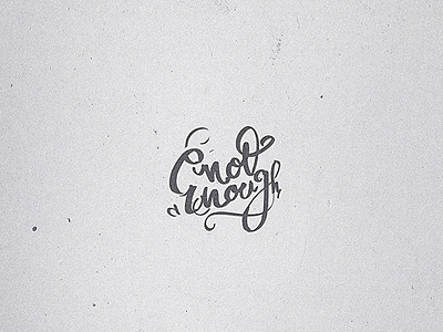 not enough amirathan handtype lettering notenough