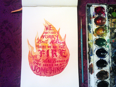 Lettering Lyrics, Ellie Goulding - Burn ellie goulding fire gothic hand lettering paint script sketchbook typography watercolor