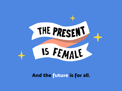 The present is female, and the future is for all — 10/10 demachosahombres feminism future illustration macho machos men the present is female