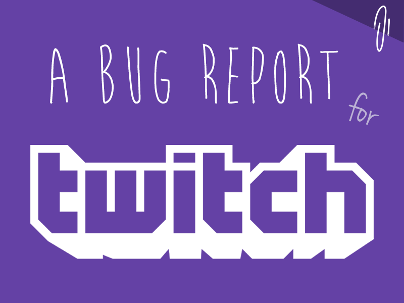 A Bug Report for Twitch.tv - Notices for People you Follow by Ketan on  Dribbble