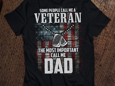 Some People Call Me a Veteran The Most Important Dad