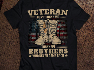 Veteran Don't Thank me Thank my Brothers who Never Came Back abstract adobe illustrator behance behance project branding brothers creative daily 100 challenge design dribbble dribbble best shot follow illustration print design tshirt art tshirt design typography usa flag vector veteran