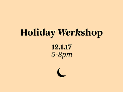 Holiday Werkshop - 12.1.17 begum font boston branding event moon