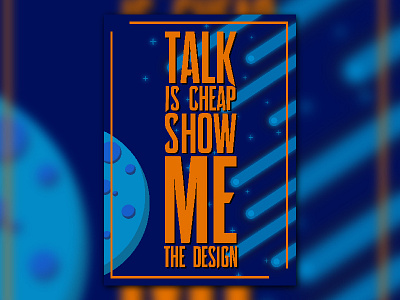 Talk Is Cheap Show Me The Design Dribbble 01 design graphic design poster