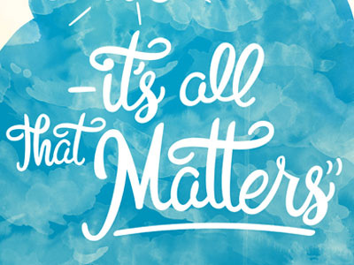 It's all that matters lettering poster quote script