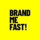 BRAND ME FAST!