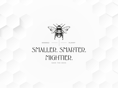 Smaller. Smarter. Mightier. Save The Bees Logo | Playoff black and white branding design graphic design illustration logo logo design minimal playoff save the bees typography vector