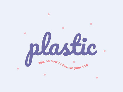 Reduce Your Use - Plastic