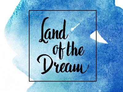 Land Of The Dream blue calligraphy dream dreamland holidays lettering ocean sea watercolor