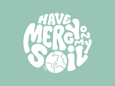 Have Mercy on my Soil earth globe green groovy illustration mercy nature outdoors procreate retro soil type vintage