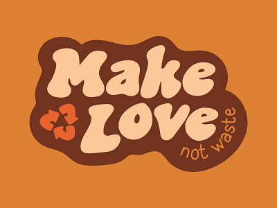 Make Love Not Waste 60s brown design hippie illustration love nature orange outdoors procreate recycle retro sticker vintage waste