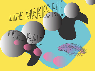 life makes me feel bad blue color composition eyes gradient gradients illustration line art shapes typography weird yellow