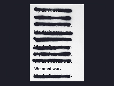 We don't need war. | Silkscreen art censored design minimal modern peace poster simple truth war
