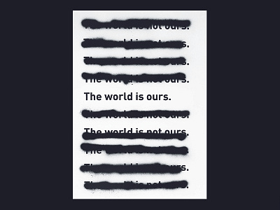 The world is not ours. | Silkscreen art censored design minimal modern peace poster simple truth war