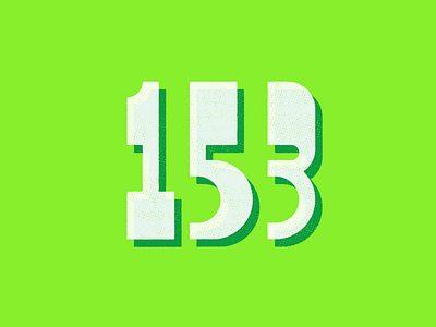 Number 153 design nmbrtheory numbers numerals texture type typography