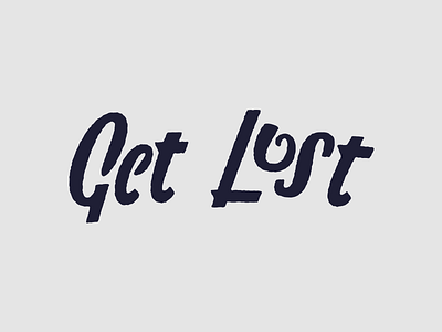 Get Lost get lost hand drawn type lettering type typography