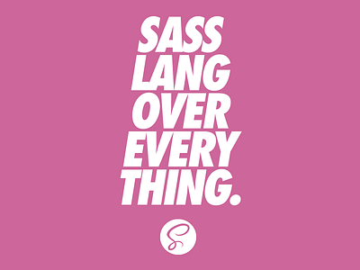 Sass Lang Over Every Thing css pink sass