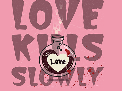 Love Kills Slowly adobe comic design garish gore graphic halloween humorous illustration illustration illustrator killer lettering love typography