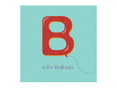 B is for Bollocks adobe balloon design illustrator lettering series series art swearing typography