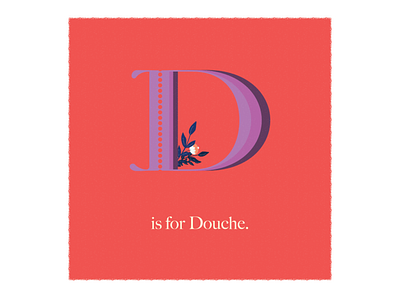 D is for Douche adobe design floral humorous illustration illustration illustrator lettering swearing