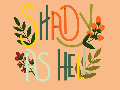 Shady as Hell adobe custom art design floral design humorous illustration illustrator lettering shade vintage