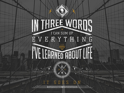 Life goes on ... bridge brooklyn design nyc print quote typography