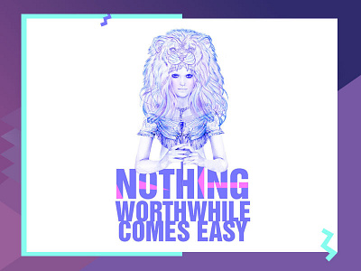 Nothing worthwhile comes easy colour design illustration