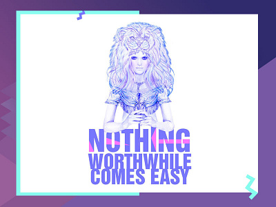 Nothing worthwhile comes easy