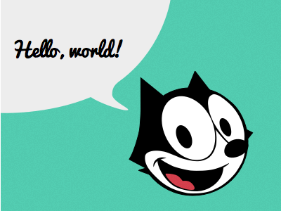 Hello, world! felix the cat hello world
