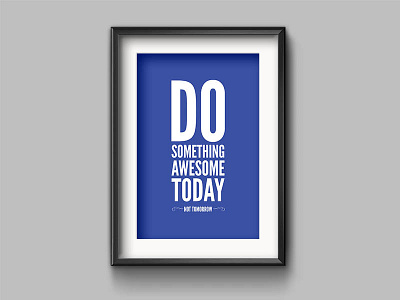 Do Something Awesome art awesome do illustration inspire poster quotes today typography