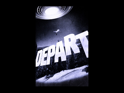 008 - When You Gotta Go, You Gotta Go abduction alien aliens collage design graphic graphic design leave poster poster a day poster design sci fi science fiction scifi space spaceship typography ufo