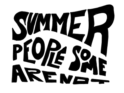 “Summer People Some Are Not” - Hand Lettering hand drawn lettering sketch summer typography